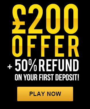 £200 offer + 50% refund on your first diposit!